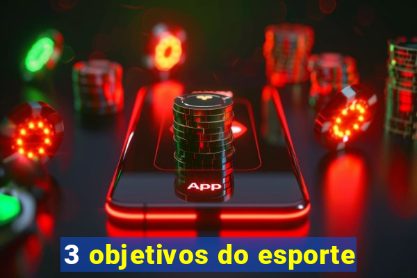 3 objetivos do esporte